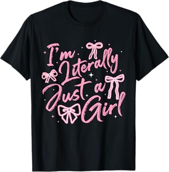 I'm Literally Just A Girl Pink Coquette Bow Y2K Women Girls T-Shirt