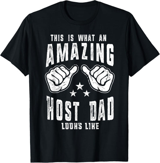 This Is What An Amazing Host Dad Looks Like Humor For Dad T-Shirt