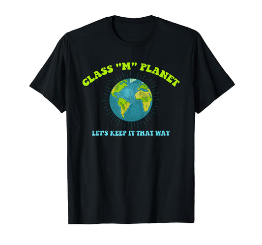 Class "M" Planet Let's Keep It That Way Funny T-Shirt