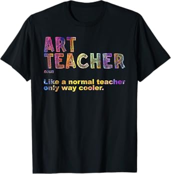 Art Teacher Design For Men Women Artist Teaching Art School T-Shirt