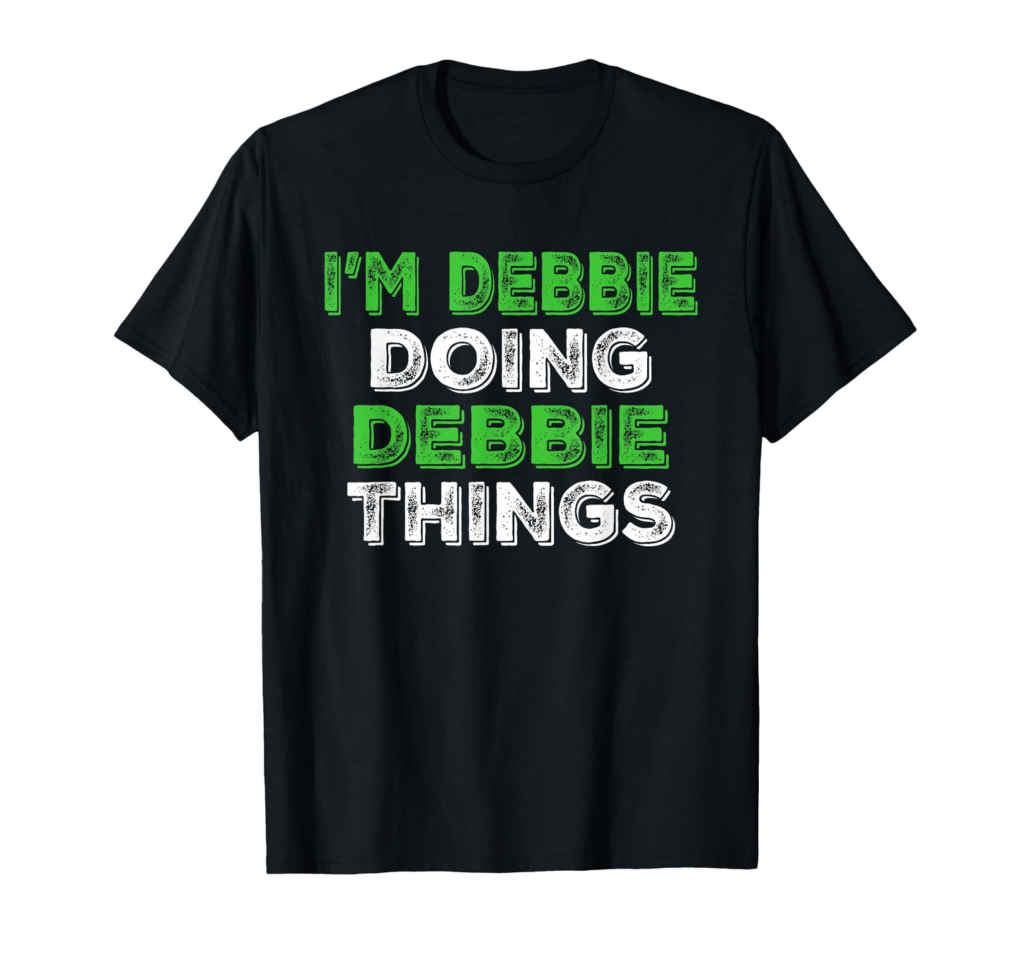 I'm Debbie Doing Debbie Things Funny Personalized First Name T-Shirt