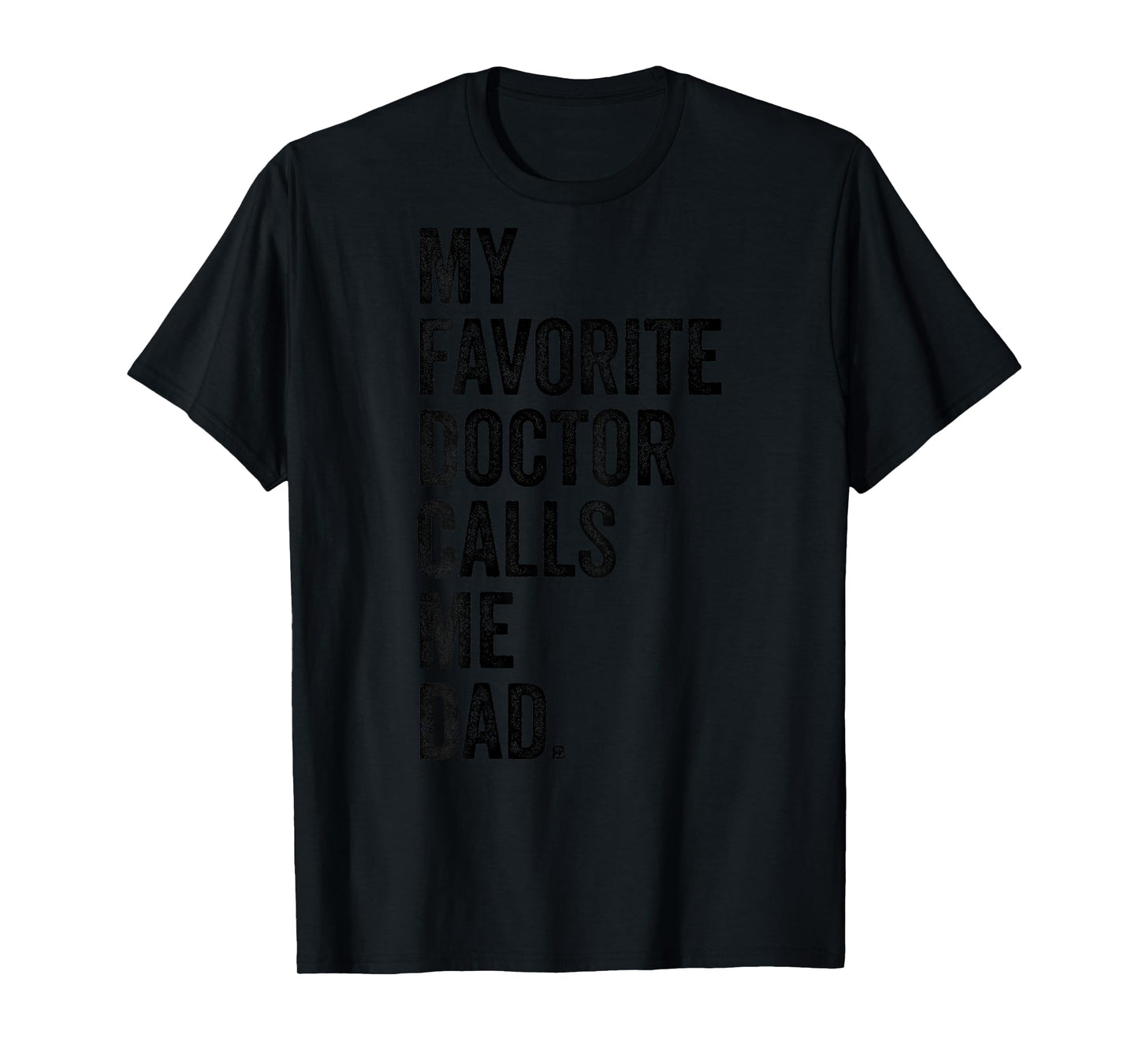 My Favorite Doctor Calls Me Dad Funny T-Shirt