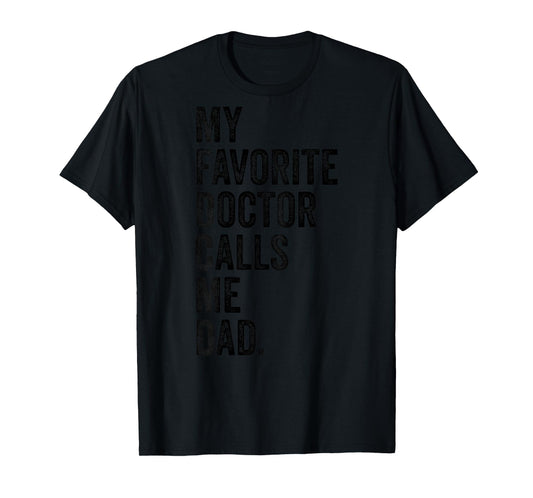 My Favorite Doctor Calls Me Dad Funny T-Shirt