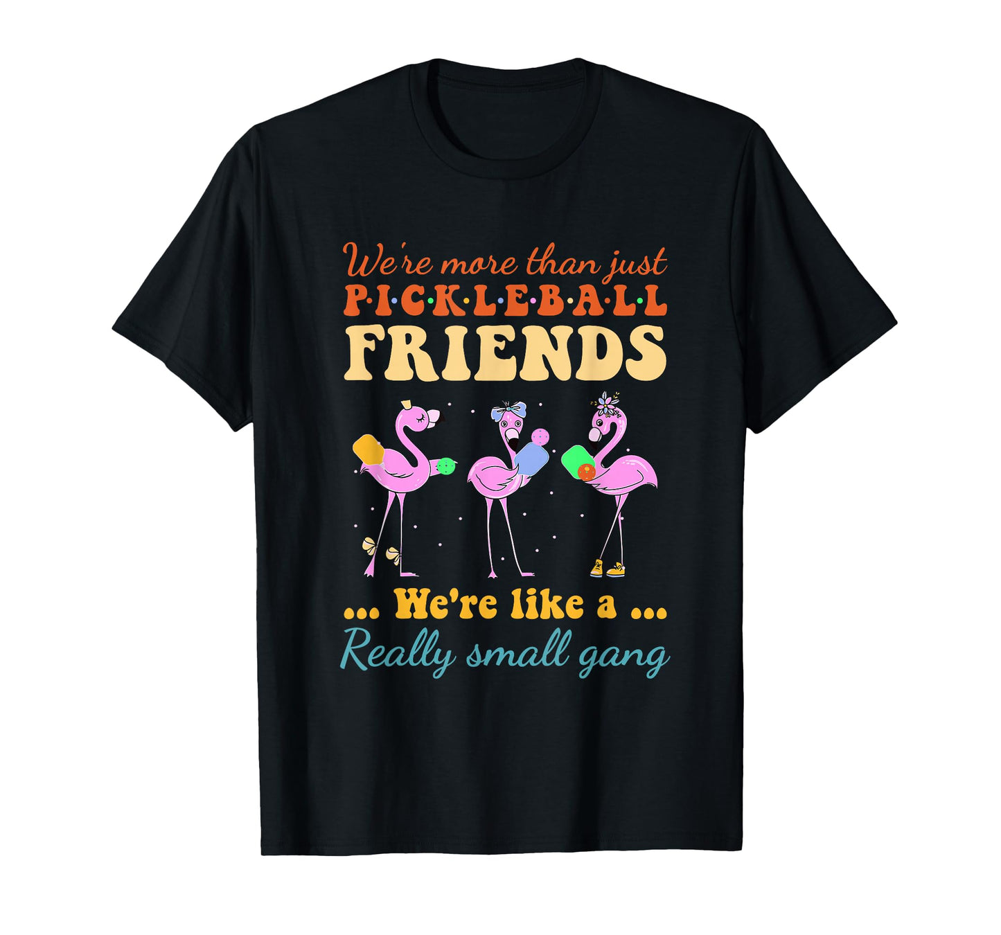 Pickleball Friends We're Like A Really Small Gang Flamingo T-Shirt