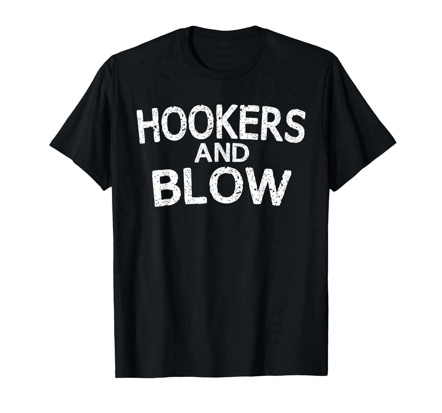 Hookers and Blow Funny T-Shirt College Participation Gift T-Shirt