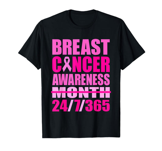Breast Cancer Awareness 24 7 365 Days Pink Breast Cancer T-Shirt