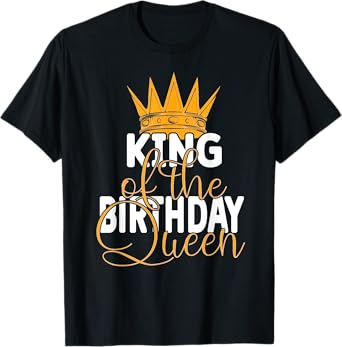 King Of The Birthday Queen Wives Bday Party T-Shirt
