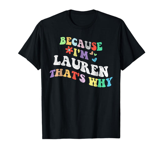 Retro Groovy Because Im Lauren Thats Why Funny Custom Name T-Shirt