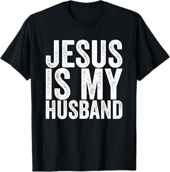 Jesus Is My Husband T-Shirt