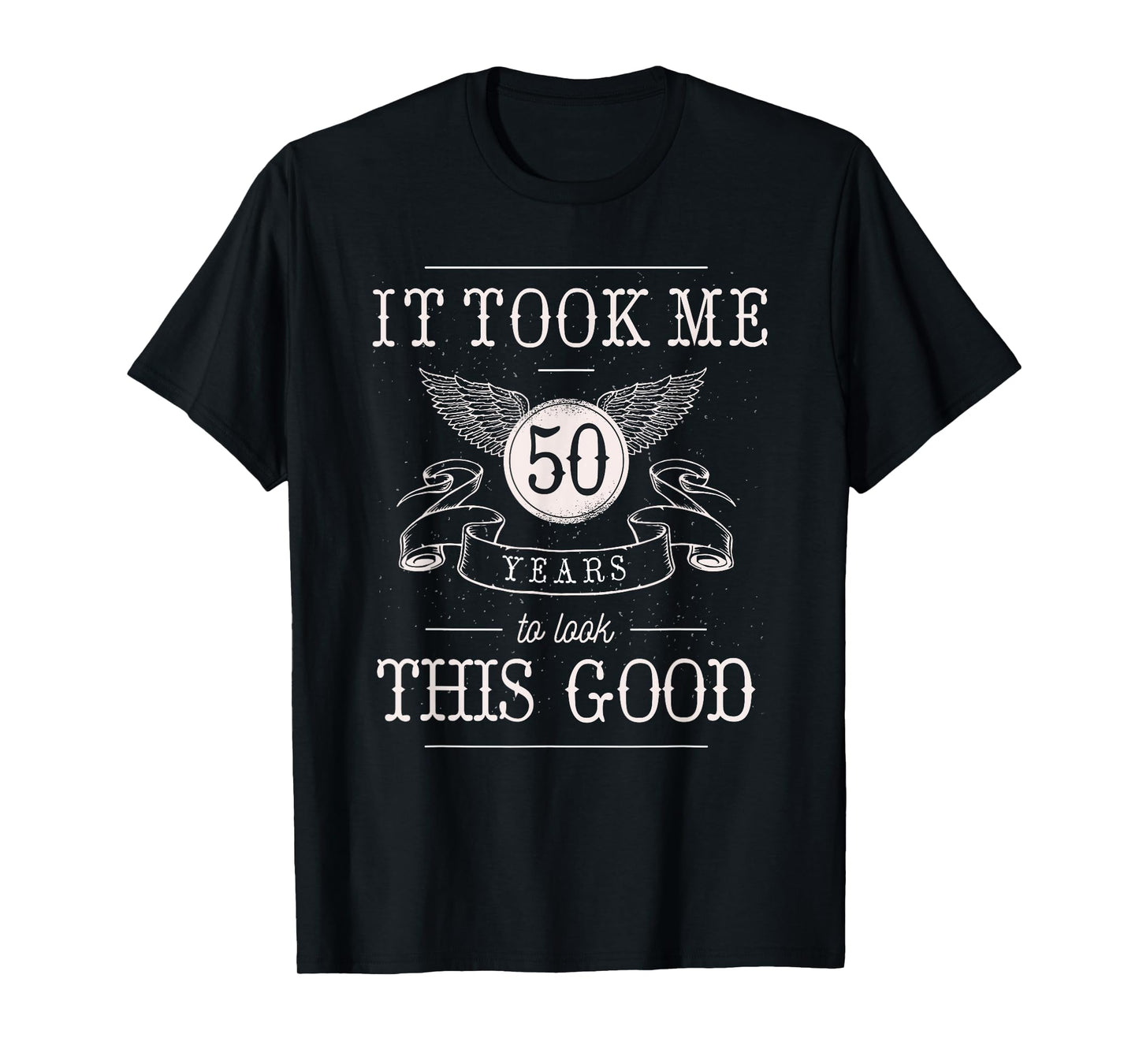 It Took Me 50 Years To Look This Good Funny 50th Birthday T-Shirt