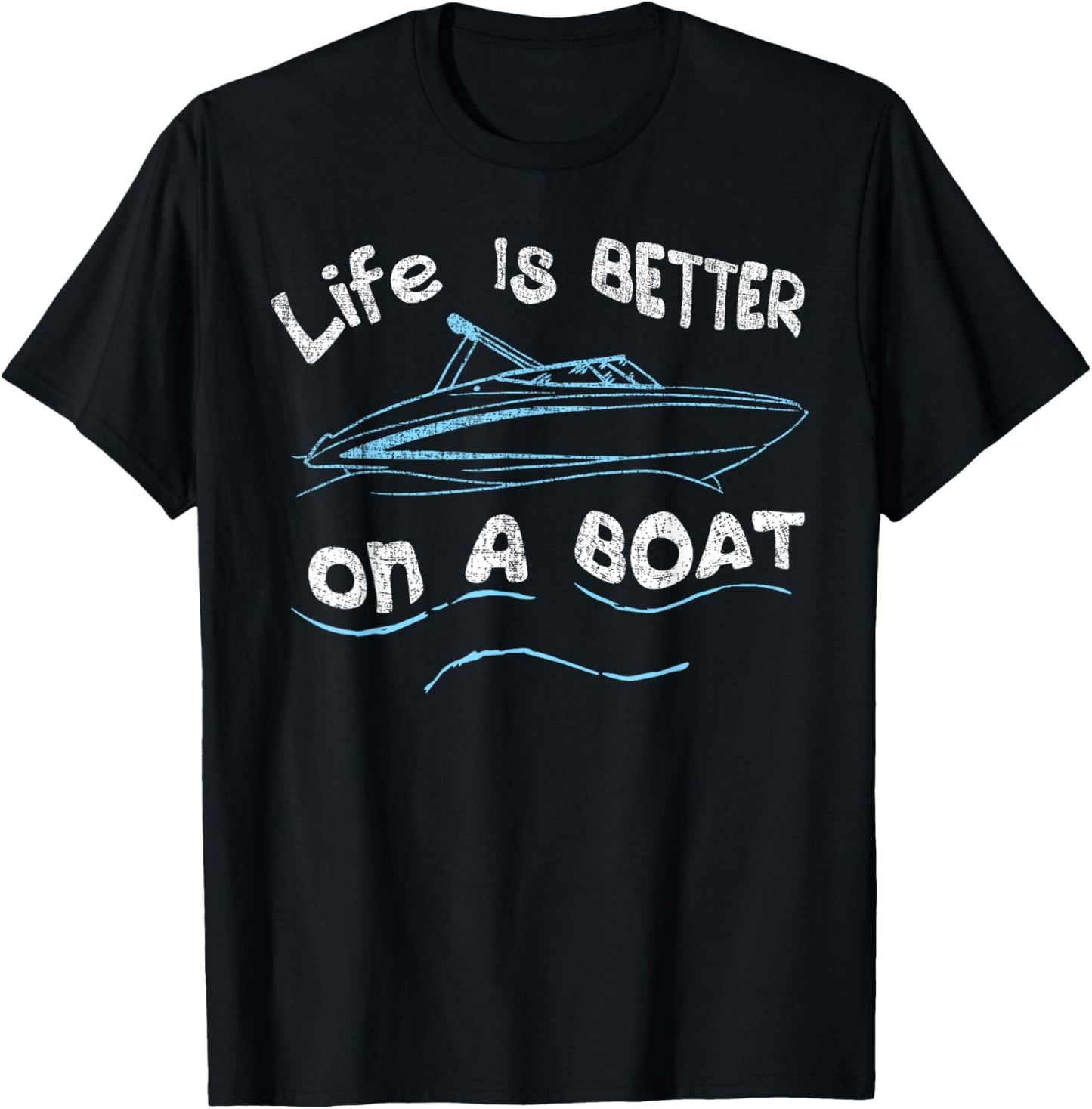 Life is Better on a Boat Captain Boater Boating Pontoon Tee T-Shirt
