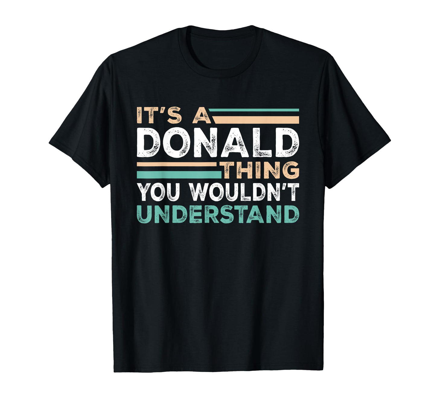It's A Donald Thing You Wouldn't Understand Name Nickname T-Shirt