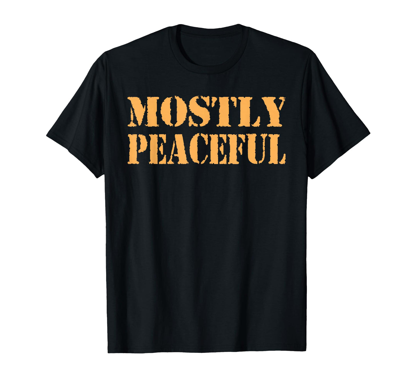 Mostly Peaceful Funny Humor Quote T-Shirt