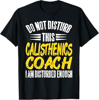 Disturbed Calisthenics Coach Funny Street Workout T-Shirt