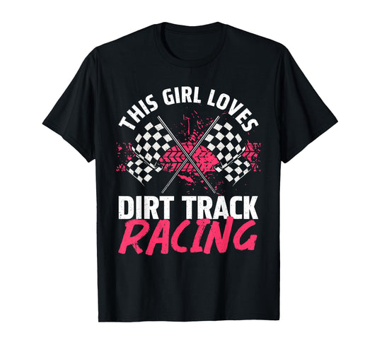Funny Dirt Track Racing Art For Girls Women Race Car Driver T-Shirt