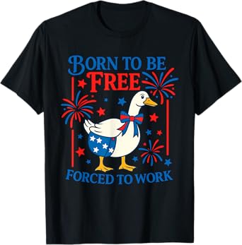 Born To Be Free Forced To Work Funny Goose Design T-Shirt