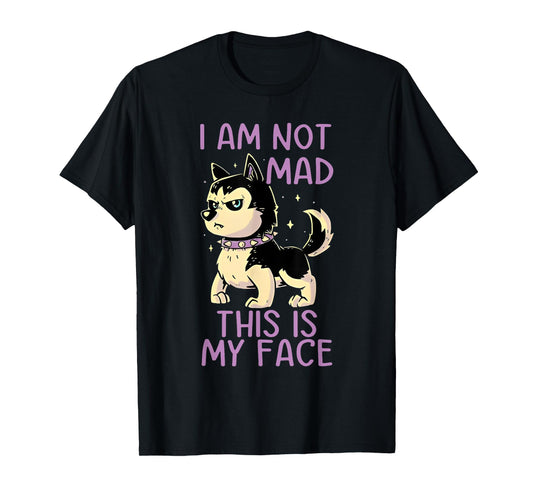 I Am Not Mad This Is My Face Funny Dog T-Shirt