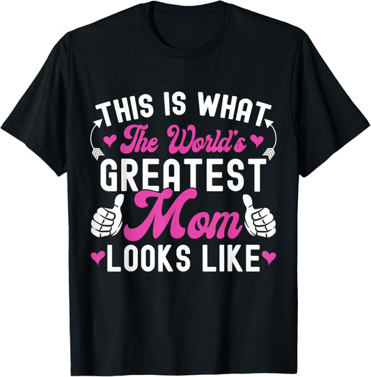 This Is What World's Greatest Mom Looks Like Mother's Day T-Shirt