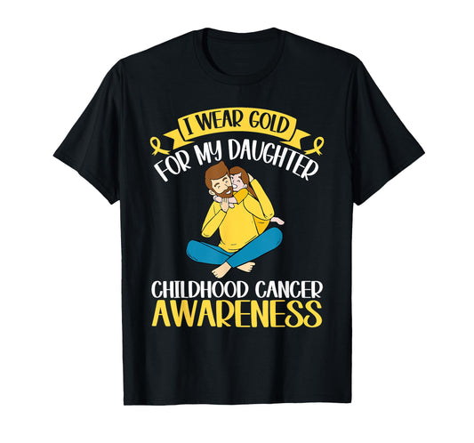 I Wear Gold For My Daughter Childhood Cancer Awareness Dad T-Shirt