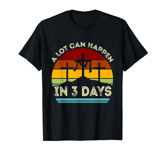 A Lot Can Happen in 3 Days Easter Christian Vintage Retro T-Shirt