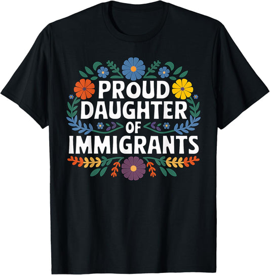 Proud Daughter of Immigrants First Generation American T-Shirt