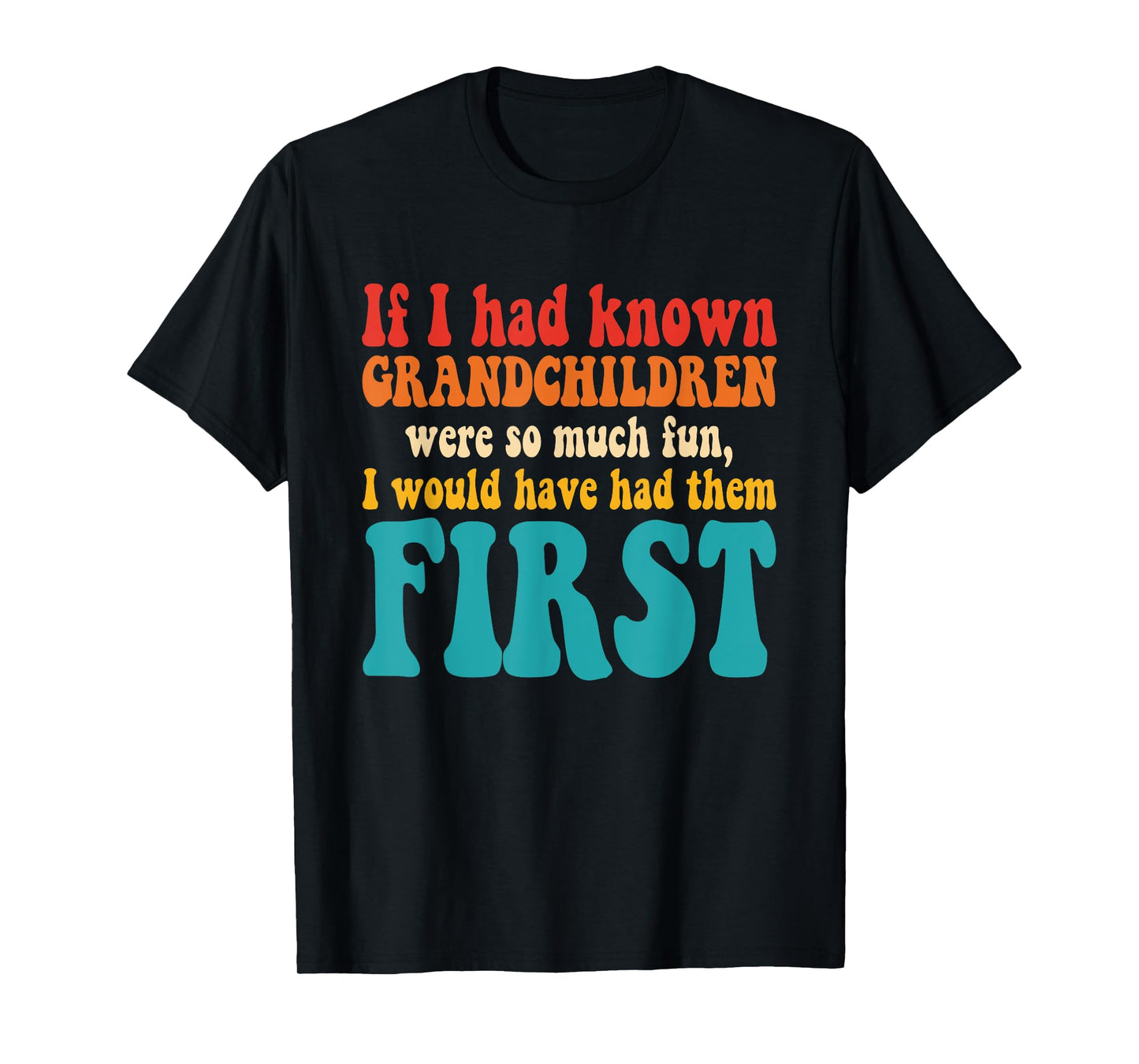 If I Had Known Grandchildren Were So Much Fun Retro Vintage T-Shirt