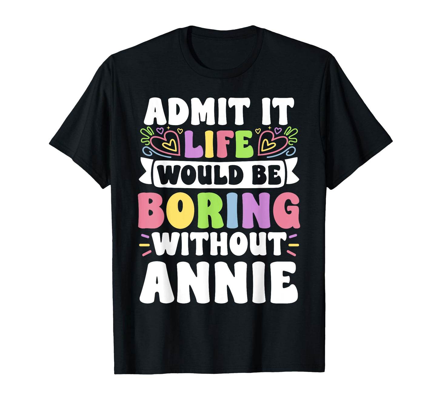 Annie Personalized Name Funny Saying First Name Family T-Shirt