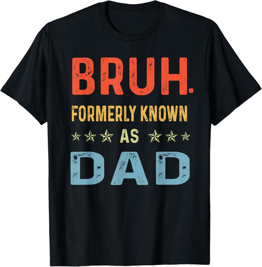 Fathers Day dad funny Bruh Formerly Known As dad papa T-Shirt