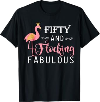 50th Birthday Gifts Women Flamingo Fifty Flocking Fabulous T-Shirt