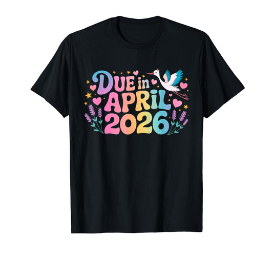 Coming April 2026 Due in New Baby Mommy Mother Pregnancy T-Shirt