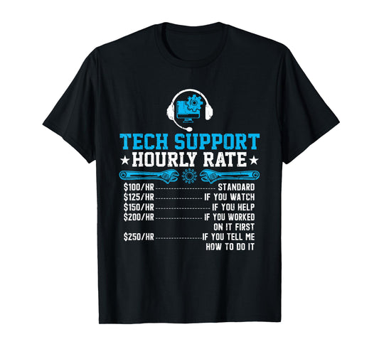 Tech Support Hourly Rate Funny Programmer Technical Support T-Shirt
