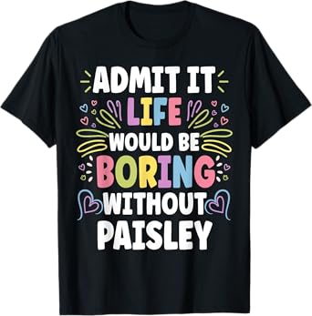 PAISLEY Personalized Name Funny Cute Custom PAISLEY Name T-Shirt