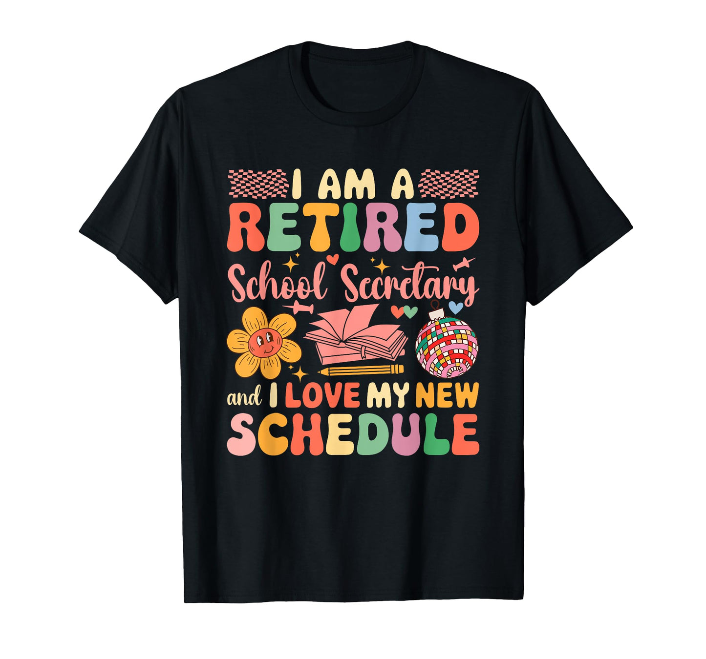A Retired School Secretary And Love New Schedule Retirement T-Shirt