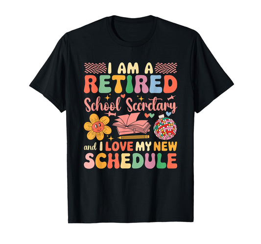 A Retired School Secretary And Love New Schedule Retirement T-Shirt