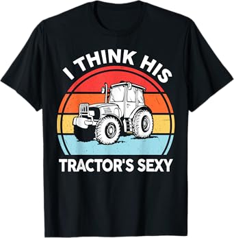 Tractor-Shirt I Think His Tractor's Sexy Farmer Gift Women T-Shirt
