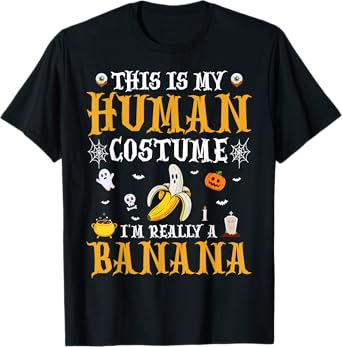 This Is My Human Costume I'm Really A Banana Ghost Halloween T-Shirt