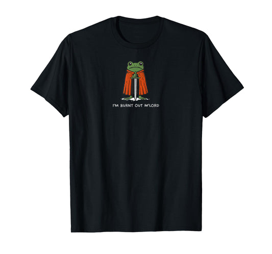 I'm Burnt Out M'Lord Funny Knight Frog Meme Boys Men T-Shirt