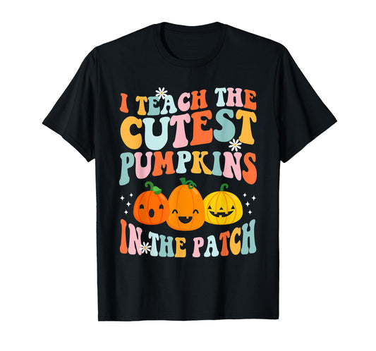 I Teach The Cutest Pumpkins In The Patch Funny Teacher T-Shirt