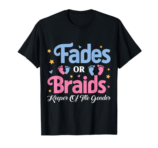 Fades or Braids Keeper of the Gender Reveal Baby Shower T-Shirt