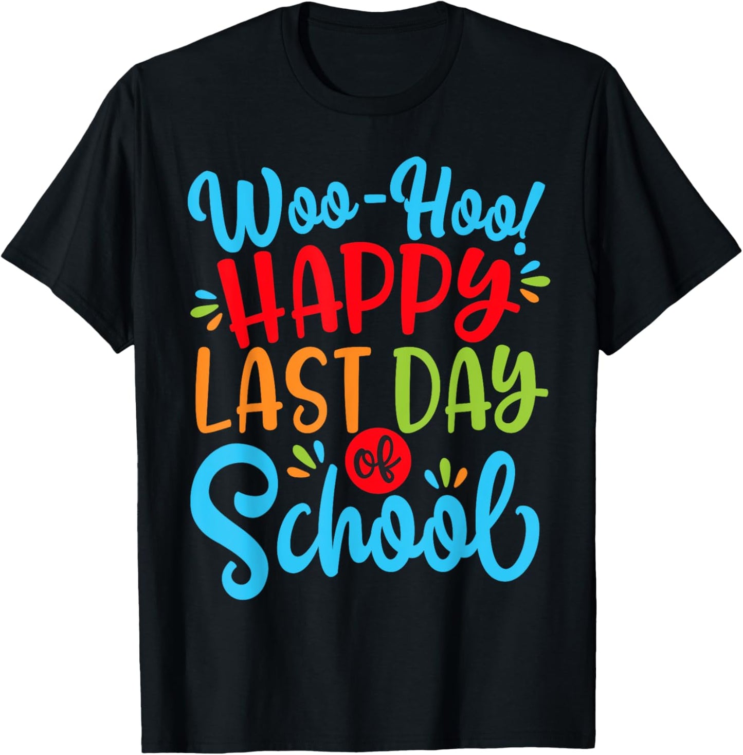 Woo Hoo Happy Last Day of School Shirt | Fun Teacher Student T-Shirt
