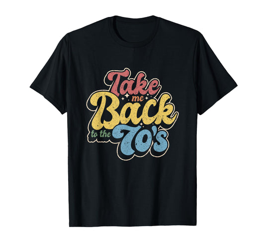 Retro Take Me Back To The 70's | Vintage Nostalgia T-Shirt