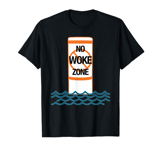 No Woke Zone Anti Democrat Liberal Leftist Funny Republican T-Shirt