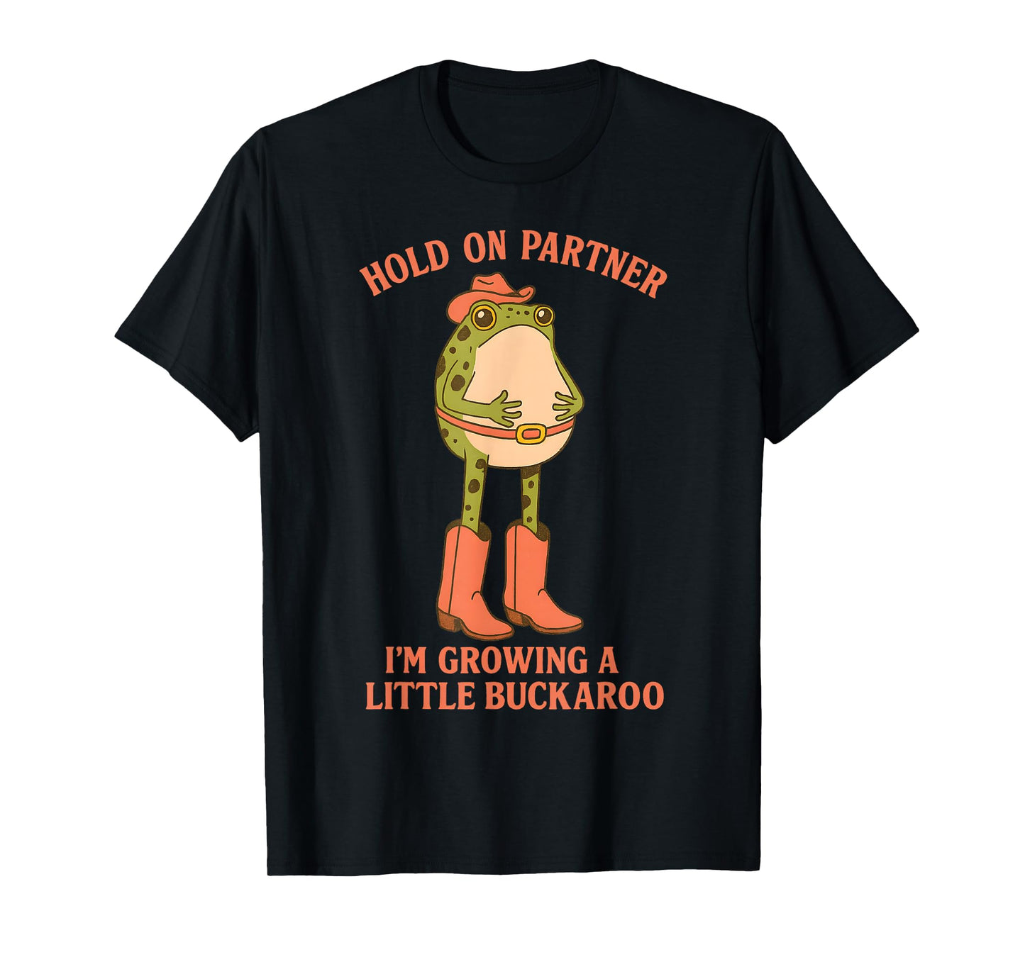 Hold On Partner I'm Growing A Little Buckaroo Frog Pregnancy T-Shirt