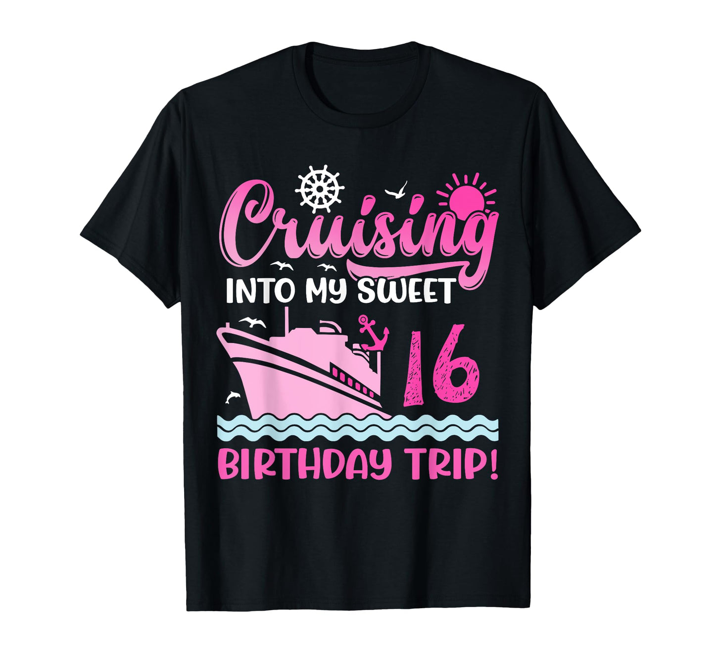 Cruising Into My Sweet 16th Birthday Trip Cruise Lover T-Shirt