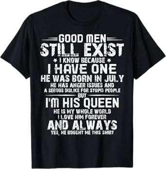 Good Men Still Exist He Born In July Husband Wife T-Shirt