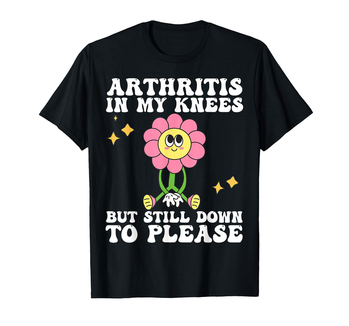Funny Arthritis In My Knees But Still Down To Please For Mom T-Shirt