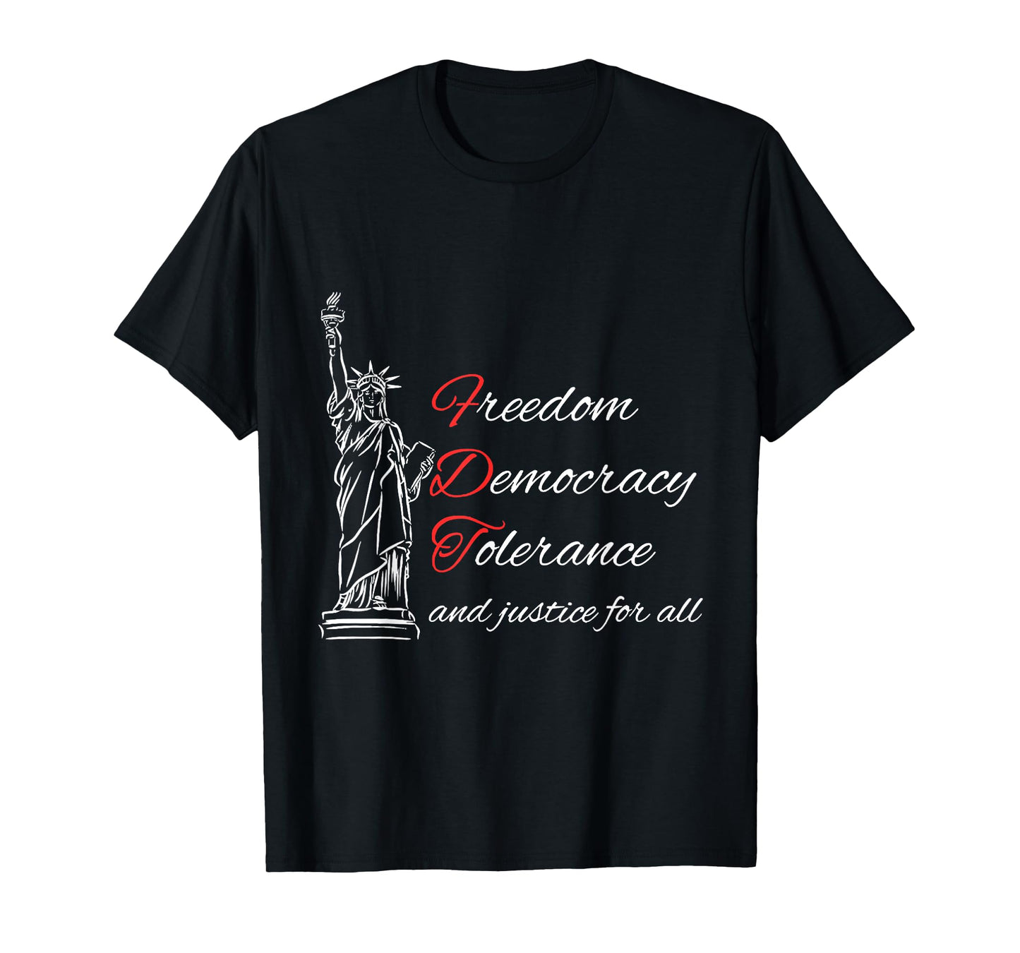 Freedom Democracy Tolerance And Justice For All T-Shirt