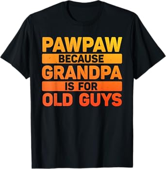 Pawpaw Design For Grandpa From Grandkids Father's Day Pawpaw T-Shirt