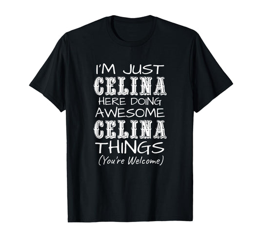 I'm Just Celina Here Doing Awesome Celina Things T-Shirt