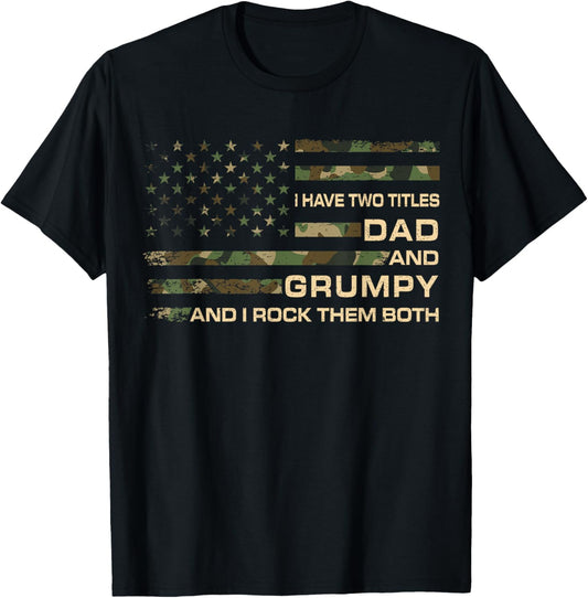 I Have Two Titles Dad And Grumpy Father's Day Grandpa Grumpy T-Shirt